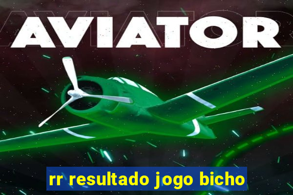 rr resultado jogo bicho